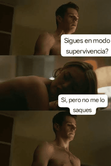Meme de tres paneles con la pregunta Sigues en modo supervivencia y la respuesta Sí, pero no me lo saques
